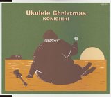 Ukulele Christmas [MAXI]KONISHIKI